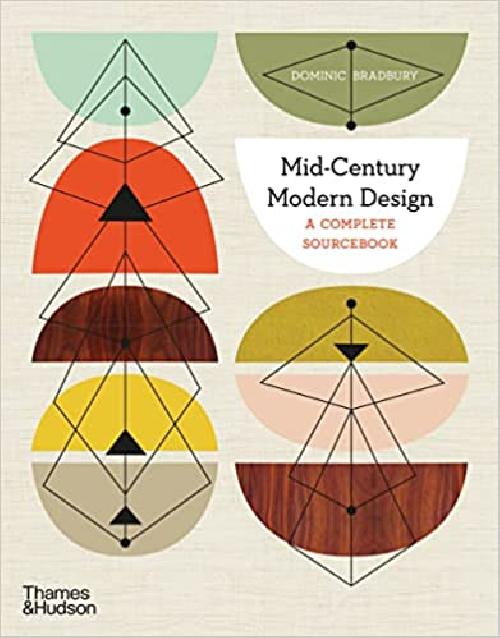 Mid-century modern design : A complete sourcebook - Dominic Bradbury